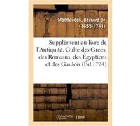 Supplément au livre de l'Antiquité expliquée et représentée en figures Bernard Montfaucon (Auteur)