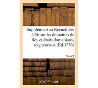Supplément Au Recueil Des Édits, Ordonnances, Déclarations, Lettres Patentes, Arrests Et Règlemens