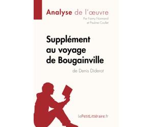 Supplément au voyage de Bougainville de Denis Diderot (Analyse de l'oeuvre): Analyse complète et résumé détaillé de l'oeuvre