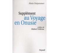 Supplément au Voyage en Onusie - Alain Dejammet - Fayard - broché - Essai