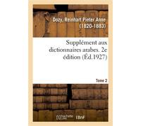 Supplément aux dictionnaires arabes. 2e édition. Tome 2 - Reinhart Pieter Anne Dozy - Hachette Bnf - broché - Livre