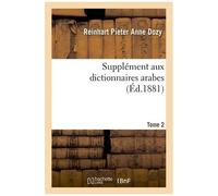 Supplément Aux Dictionnaires Arabes. Tome 2