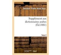 Supplément aux dictionnaires arabes. Tome 2 - Reinhart Pieter Anne Dozy - Hachette Bnf - broché - Livre