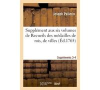 Supplément aux six volumes de Recueils des médailles de rois, de villes. Suppléments 3 et 4 - Joseph Pellerin - Hachette Bnf - broché - Livre