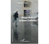 Supplément crème fraîche Roman - Walther Adriaensen - L'harmattan - broché - Roman