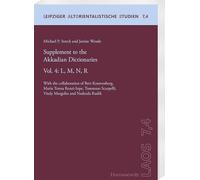 Supplement to the Akkadian Dictionaries: Vol. 4: L, M, N, R. With the collaboration of Bert Kouwenberg, Maria Teresa Renzi-Sepe, Tommaso Scarpelli, Vitaly Margolin and Nadezda Rudik