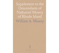 Supplement to the Descendants of Nathaniel Mowry of Rhode Island