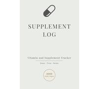 Supplement & Vitamin Tracker Log Book: Easy Daily Medication & Supplement Planner | Dose, Timing & Checklist | Health & Wellness Journal