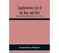 Supplementary List Of The Boys And Girls, Teachers, And Officers Of Ackworth School For The 21 1¿2 Years.
