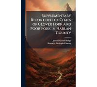 Supplementary Report on the Coals of Clover Fork and Poor Fork in Harlan County