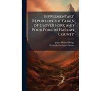 Supplementary Report On The Coals Of Clover Fork And Poor Fork In Harlan County