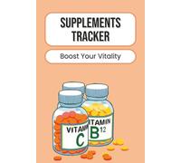Supplements Tracker: Log Daily Vitamins, Minerals, and Medications | Nutrition and Wellness Journal for Healthy Lifestyle Goals | 100 Pages | 6 x 9 Inches