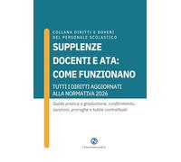 Supplenze docenti e ATA: come funzionano. Tutti i diritti aggiornati alla normativa 2026: Guida pratica a graduatorie, conferimento, sanzioni, proroghe e tutele contrattuali