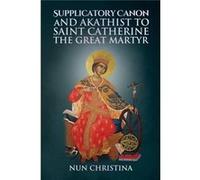 Supplicatory Canon and Akathist to Saint Catherine the Great Martyr - Anna Skoubourdis - Amazon Digital Services LLC KDP - Livre en Anglais Anna SkoubourdisAnna Skoubourdis (Auteur)