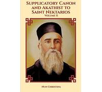 Supplicatory Canon and Akathist to Saint Nektarios of Aegina