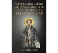 Supplicatory Canon and Akathist to Saint Neophytos the Recluse