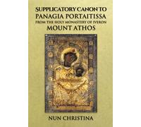 Supplicatory Canon To Panagia Portaitissa From The Holy Monastery Of Iveron, Mount Athos