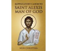 Supplicatory Canon To Saint Alexis Man Of God