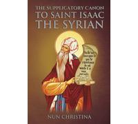 Supplicatory Canon To Saint Isaac The Syrian