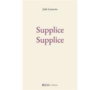 Supplice supplice - Jade Lanzone - Infimes Editions - broché - Poésie