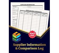 Supplier Information & Comparison Log: Track Multiple Suppliers and Review Prices | for Small Businesses, Inventory & Purchasing Departments | 100 Pages