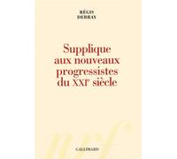Régis Debray – Supplique aux nouveaux progressistes du XXIᵉ siècle – Essai – Broché