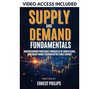 Supply and Demand Fundamentals: Understanding Profitable Principles of Order Block, And Smart Money Trading in the Forex Market