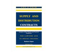Supply and Distribution Contracts: Analysis of Key Clauses and Practical Guidelines FOR LAWYERS AND IN HOUSE COUNSEL