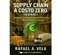 Supply Chain a Costo Zero (Quasi): Strategie per massimizzare l'efficienza e minimizzare le spese
