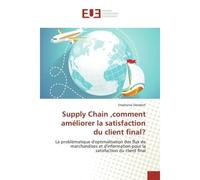 Supply Chain ,comment améliorer la satisfaction du client final? - Stephanie Derobert - Universitaires Europeennes - broché - Livre