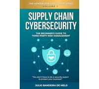 Supply Chain Cybersecurity: The Beginner's Guide to Third-Party Risk Management