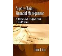 Supply Chain Financial Management: Best Practices, Tools, And Applications For Improved Performance