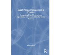 Supply Chain Management in Practice: Integrating Digital Innovations, Operations, and Sustainability for Global Success