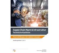 Supply Chain Management & Infrastruktur: Technische Kaufleute: Theorie & Übungen, inklusive digitaler Lösungen (Bundle aus Buch und eBook) - Wirtschaftsmediation, Projektmanagement &