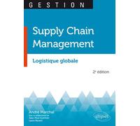 Supply Chain Management. Logistique globale - 2e édition Logistique globale, 2ème édition - André Marchal - Ellipses - broché - Essai