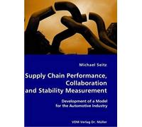 Supply Chain Performance, Collaboration, And Stability Measurement: Development Of A Model For The Automotive Industry
