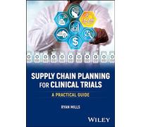 Supply Chain Planning for Clinical Trials: A Practical Guide