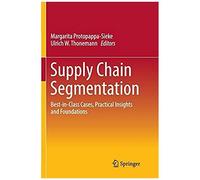 Supply Chain Segmentation : Best-In-Class Cases, Practical Insights And Foundations