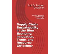 Supply Chain Sustainability in the Blue Economy: Innovation, Trade, and Resource Efficiency: Current relevance and Strategic Importance