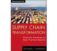 Supply Chain Transformation by Richard J. Sherman Richard J. Sherman (Auteur)