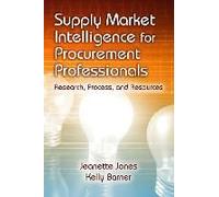 Supply Market Intelligence For Procurement Professionals: Research, Process, And Resources
