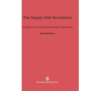 Supply-Side Revolution: An Insider's Account of Policymaking in Washington