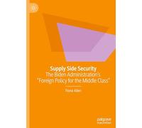Supply Side Security: The Biden Administration’s “Foreign Policy for the Middle Class”
