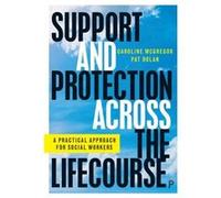 Support and Protection Across the Lifecourse McGregor, Caroline (UNESCO Child and Family Research Centre National Univesity of Ireland, Galway) Dolan, Pat (UNESCO Child and Family Research Centre Nati