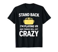 Support de Jeu Amusant en réalité virtuelle « I'm Playing Things Will Get Crazy » T-Shirt
