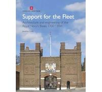 Support for the Fleet: Architecture and Engineering of the British Navay's Bases 1700-1914