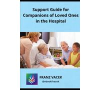 SUPPORT GUIDE FOR LOVED ONES' COMPANIONS IN THE HOSPITAL