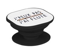 Support Téléphone Extensible - J'Peux Pas J'Ai Flute Musique Instrument Classique - Poignée Grip de Maintien et Stand Vidéo pour Smartphone Compatible Tous Modèles Imprimé en France