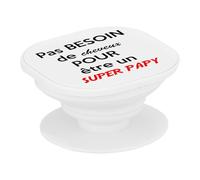 Support Téléphone Extensible - Pas Besoin De Cheveux pour Etre Un Super Papy Papi Chauve Humour - Poignée Grip de Maintien et Stand Vidéo pour Smartphone Compatible Tous Modèles Imprimé en France