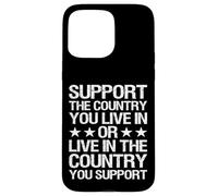 Support The Country You Live in - Patriotic USA Design Coque pour iPhone 15 Pro Max